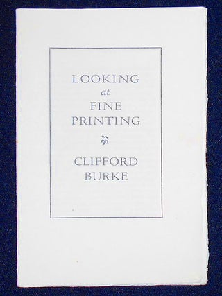 Item #009308 Looking at Fine Printing. Clifford Burke