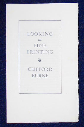 Item #009308 Looking at Fine Printing. Clifford Burke