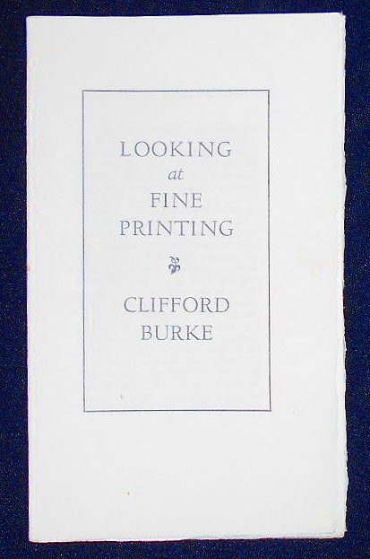 Item #009308 Looking at Fine Printing. Clifford Burke.