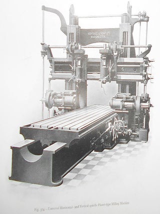 Machine Tools Commonly Employed in Modern Engineering Workshops; Together with a Series of Sectional Models Illustrating the Arrangement of the Parts and the Details of Some Typical Tools by James Weir French with a Foreword by John Dewar Cormack -- vol. II