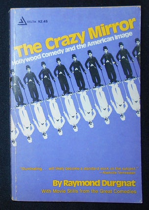Item #009357 The Crazy Mirror: Hollywood Comedy and the American Image. Raymond Durgnat