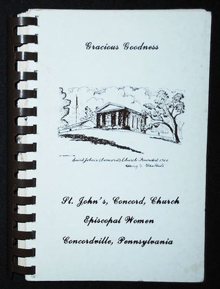 Item #009359 Gracious Goodness: St. John's, Concord, Church Episcopal Women Concordville,...