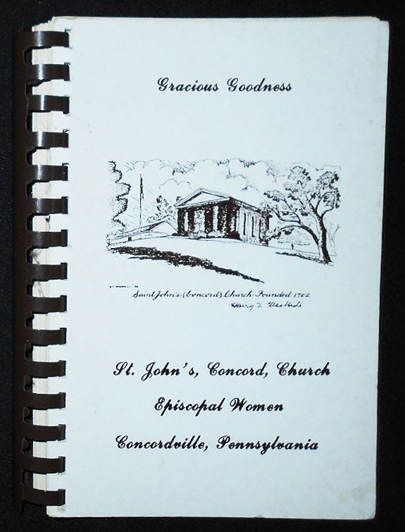 Item #009359 Gracious Goodness: St. John's, Concord, Church Episcopal Women Concordville, Pensylvania