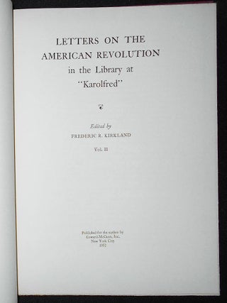 Letters on the American Revolution in the Library at "Karolfred"; Edited by Frederic R. Kirkland -- vol. II