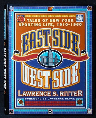 Item #009374 East Side West Side: Tales of New York Sporting Life, 1910-1960. Lawrence S. Ritter