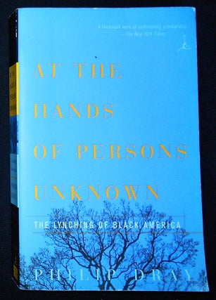 Item #009380 At the Hands of Persons Unknown: The Lynching of Black America. Philip Dray