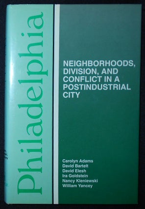 Item #009387 Philadelphia: Neighborhoods, Division, and Conflict in a Postindustrial City;...