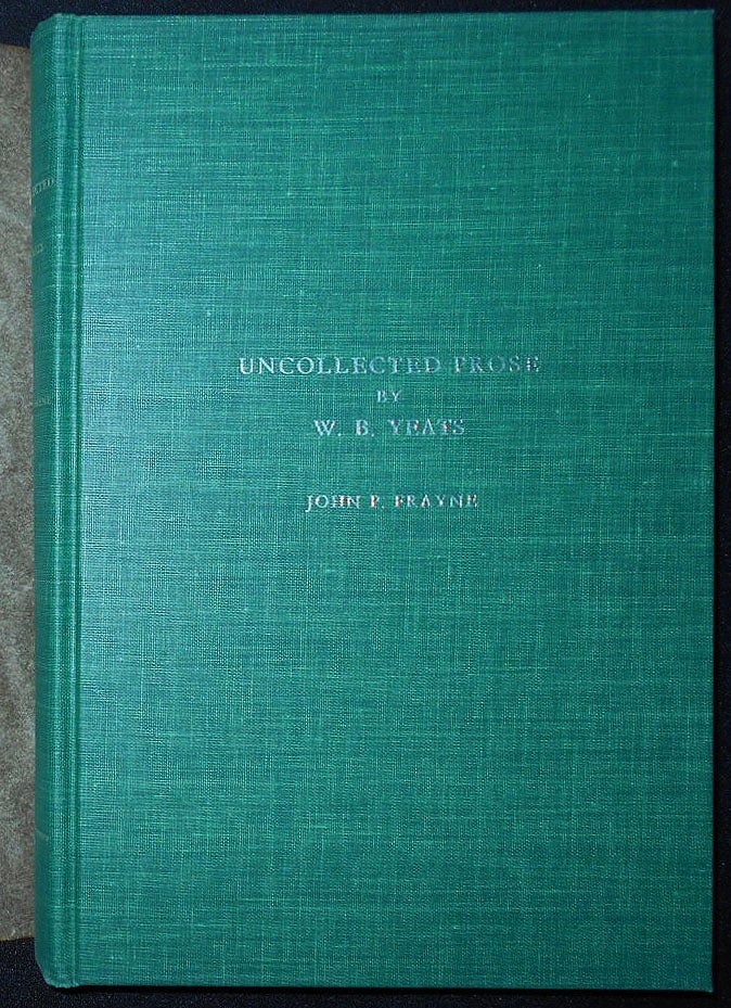Item #009390 Uncollected Prose by W. B. Yeats; Collected and edited by John P. Frayne -- [vol. 1] First Reviews and Articles 1886-1896. W. B. Yeats, William Butler.
