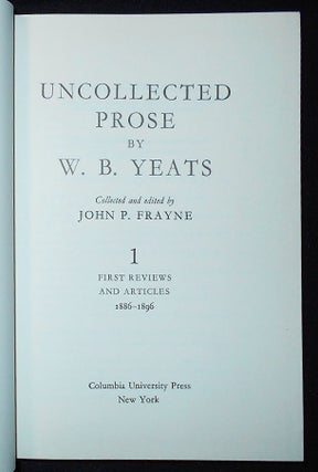 Uncollected Prose by W. B. Yeats; Collected and edited by John P. Frayne -- [vol. 1] First Reviews and Articles 1886-1896