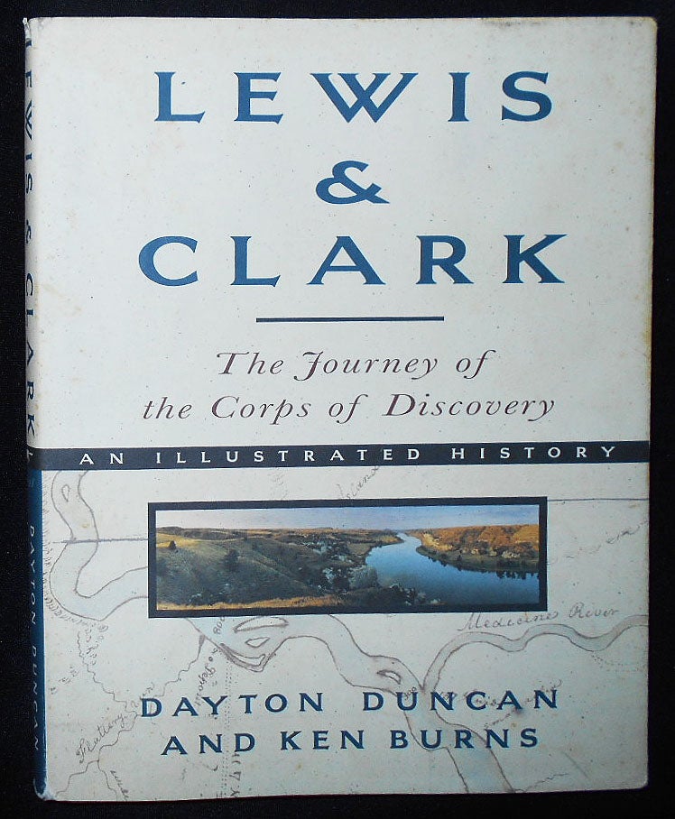 Item #009391 Lewis & Clark: The Journey of the Corps of Discovery; with a Preface by Ken Burns and Constributions by Stephen E. Ambrose, Erica Funkhouser, William Least Heat-Moon. Dayton Duncan.