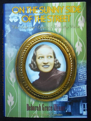 Item #009444 On the Sunny Side of the Street: The Life and Lyrics of Dorothy Fields. Deborah...