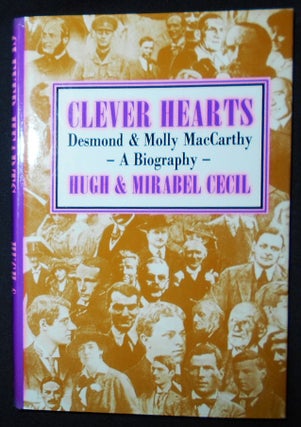 Item #009445 Clever Hearts: Desmond and Molly MacCarthy a Biography. Hugh and Mirabel Cecil