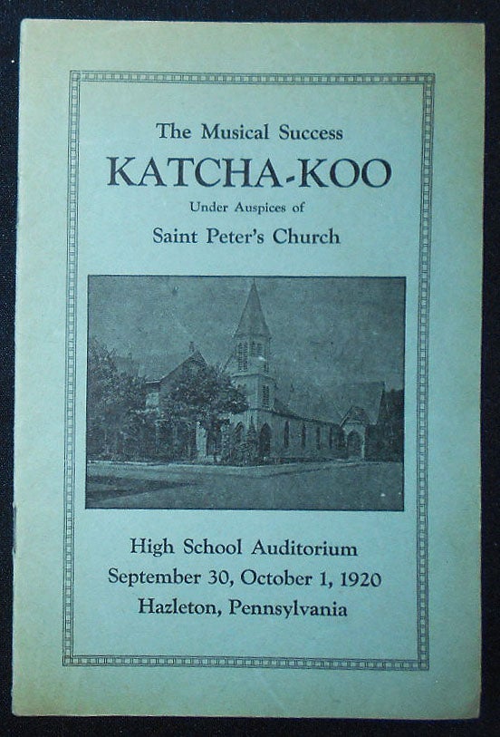 Item #009463 The Musical Success Katcha-Koo; Under Auspices of Saint Peter's Church; High School Auditorium September 30, October 1, 1920, Hazleton, Pennsylvania
