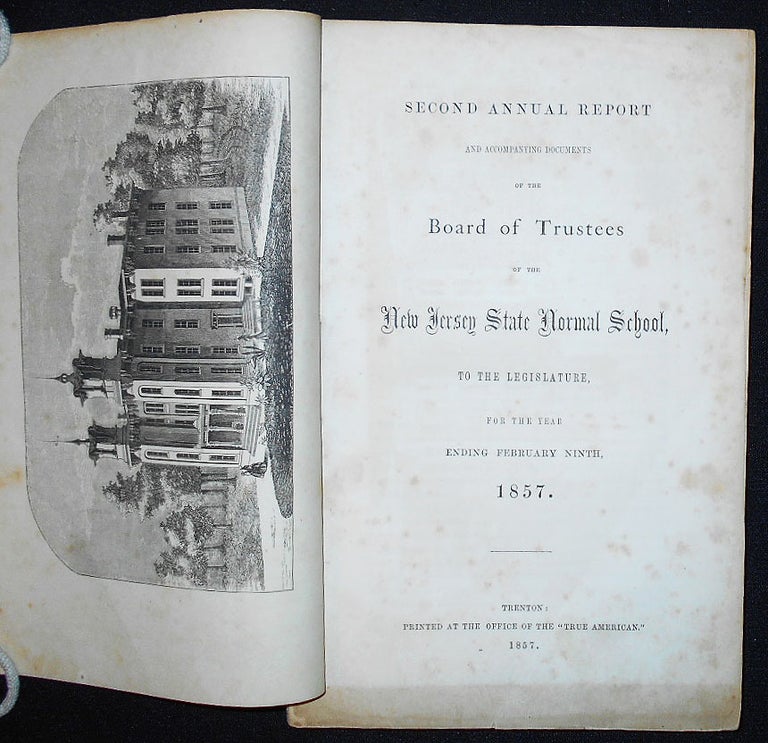 Item #009472 Second Annual Report and Accompanying Documents of the Board of Trustees of the New Jersey State Normal School, to the Legislature, for the Year Ending February Ninth, 1857
