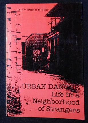 Item #009473 Urban Danger; Life in a Neighborhood of Strangers. Sally Engle Merry