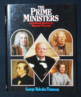 Item #009474 The Prime Ministers: From Robert Walpole to Margaret Thatcher. George Malcolm Thomson