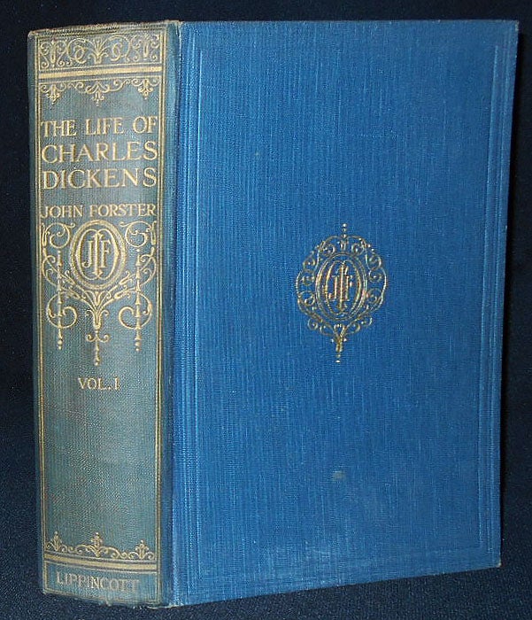 Item #009480 The Life of Charles Dickens by John Forster; With 500 Portraits, Facsimiles and Other Illustrations Collected, Arranged, and Annotated by B. W. Matz -- Volume I. John Forster.
