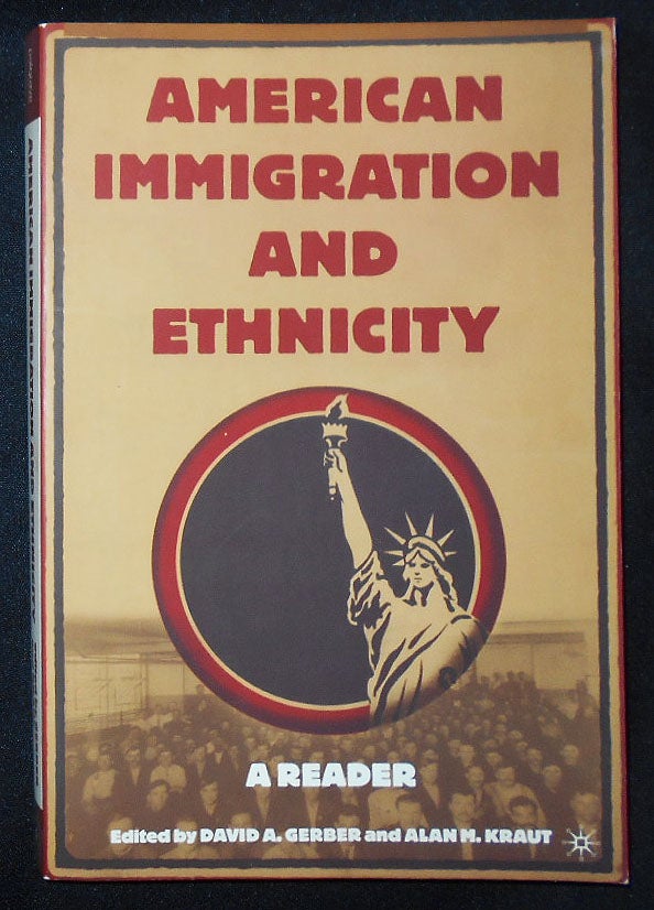 Item #009482 American Immigration and Ethnicity: A Reader. David A. Gerber, Alan M. Kraut.