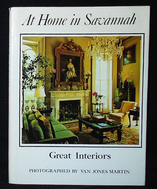 Item #009483 At Home in Savannah: Great Interiors; Photographed by Van Jones Martin; Text by Harris Tattnall [Signed by photographer]. Van Jones Martin, Harris Tattnall.