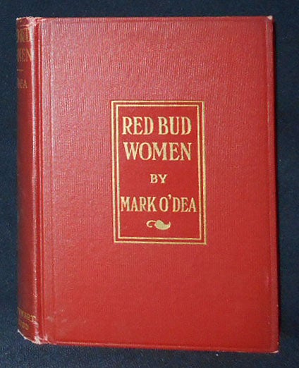 Item #009495 Red Bud Women: Four Dramatic Episodes by Mark O'Dea; With a Foreword by Pierre Loving. Mark O'Dea, Pierre Loving.