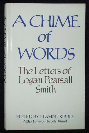 Item #009498 A Chime of Words: The Letters of Logan Pearsall Smith; Edited by Edwin Tribble;...