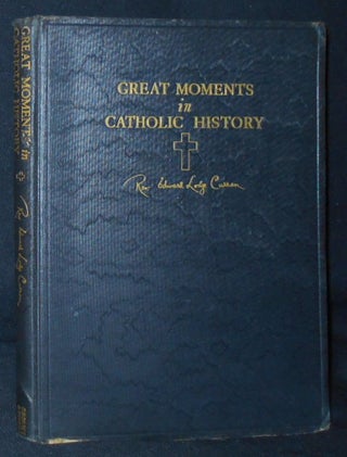 Item #009504 Great Moments in Catholic History: 100 Memorable Events in Catholic History Told in...