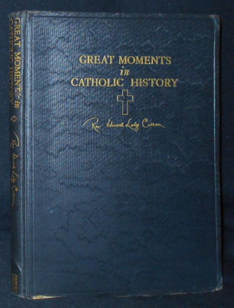 Item #009504 Great Moments in Catholic History: 100 Memorable Events in Catholic History Told in Picture and Story by Rev. Edward Lodge Curran; Illustrated by Samuel Nisenson. Edward Lodge Curran.
