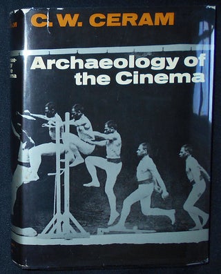 Item #009519 Archaeology of the Cinema. C. W. Ceram, Kurt W. Marek