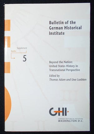 Item #009524 Bulletin of the German Historical Institute -- Supplement 5 -- Beyond the Nation:...