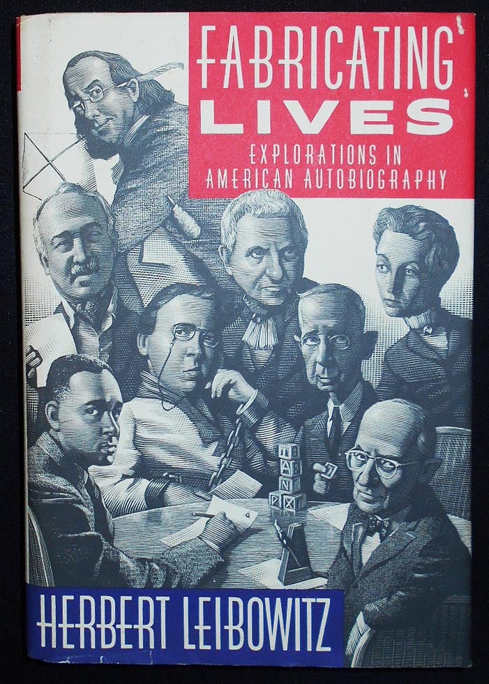 Item #009530 Fabricating Lives: Explorations in American Autobiography. Herbert Leibowitz.