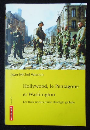 Item #009535 Hollywood, le Pentagone et Washington: Les Trois Acteurs d'Une Stratégie Globale....