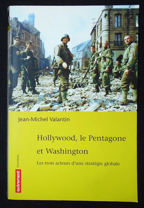 Item #009535 Hollywood, le Pentagone et Washington: Les Trois Acteurs d'Une Stratégie Globale. Jean-Michel Valantin.
