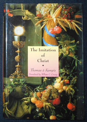 Item #009541 The Imitation of Christ; Thomas à Kempis; translated by William C. Creasy. à...