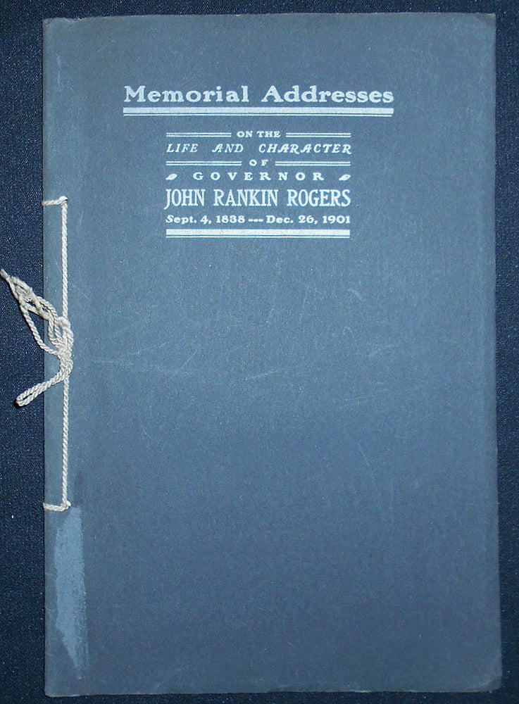 Item #009554 Memorial Addresses on the Life and Character of Gov. John Rankin Rogers Delivered in the House of Representatives and Senate Eighth Legislature of the State of Washington