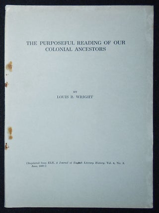Item #009568 The Purposeful Reading of Our Colonial Ancestors. Louis B. Wright