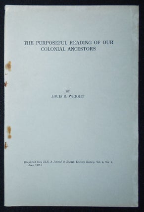 Item #009568 The Purposeful Reading of Our Colonial Ancestors. Louis B. Wright