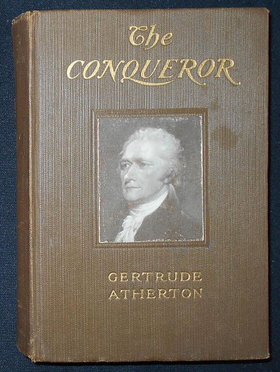 Item #009641 The Conqueror: A Dramatized Biography of Alexander Hamilton [signed by author]. Gertrude Atherton.