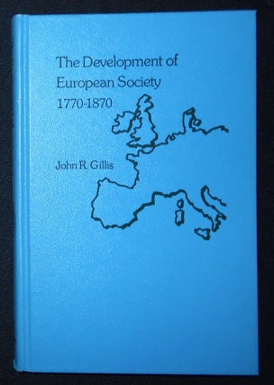 Item #009681 The Development of European Society 1770-1870. John R. Gillis