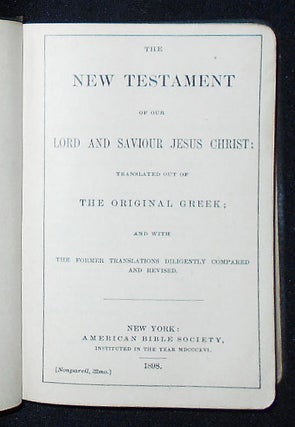 The New Testament of Our Lord and Saviour Jesus Christ: Translated out of the Original Greek; and with the Former Translations Diligently Compared and Revised