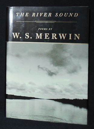 Item #009697 The River Sound: Poems by W. S. Merwin. W. S. Merwin