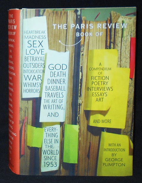 Item #009712 The Paris Review Book of Heartbreak, Madness, Sex, Love, Betrayal, Outsiders, Intoxication, War, Whimsy, Horrors, God, Death, Dinner, Baseball, Travels, The Art of Writing, and Everything Else in the World Since 1953 by the Editors of The Paris Review with an Introduction by George Plimpton