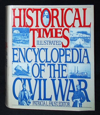 Item #009713 Historical Times Illustrated Encyclopedia of the Civil War. Patricia L. Faust