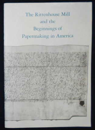 Item #009728 The Rittenhouse Mill and the Beginnings of Papermaking in America by James Green....