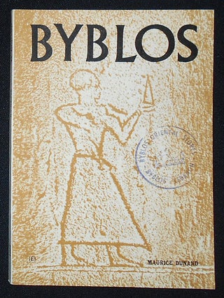 Item #009729 Byblos: Its History, Ruins and Legends. Maurice Dunand