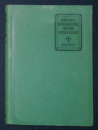 Item #009734 Emerson's Representative Men and Other Essays; Edited by Ezra Kempton Maxfield;...