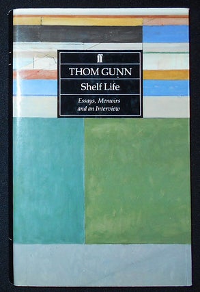 Item #009737 Shelf Life: Essays, Memoirs and an Interview. Thom Gunn