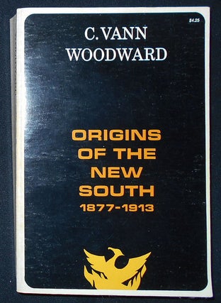 Item #009744 Origins of the New South 1877-1913 by C. Vann Woodward; With a critical essay on...