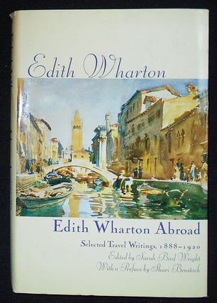 Item #009747 Abroad: Selected Travel Writings, 1888-1920; Edith Wharton; Edited by sarah Bird...
