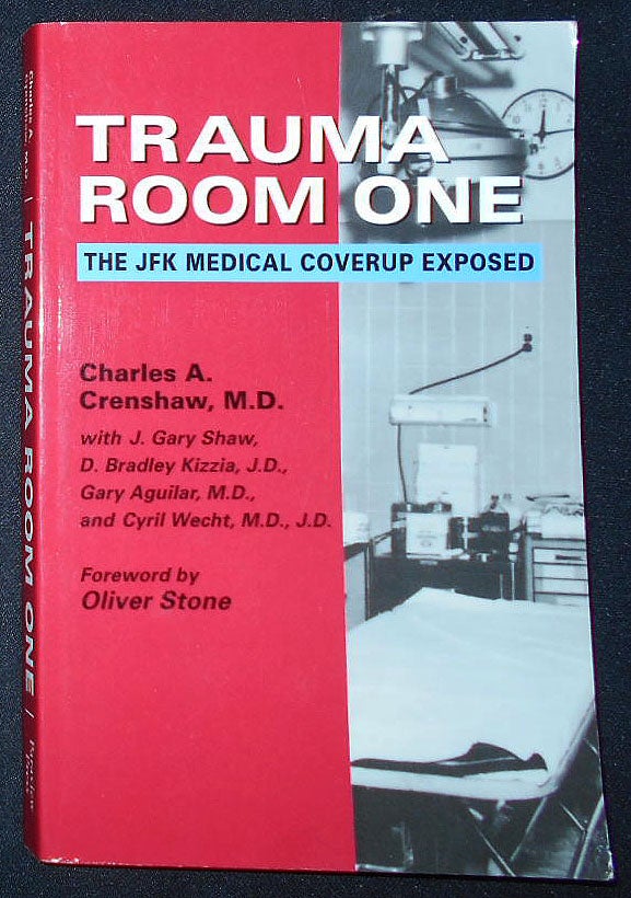 Item #009749 Trauma Room One: The JFK Medical Coverup Exposed; Charles A. Crenshaw with Gary Shaw, D. Bradley Kizzia, Gary Aguilar, and Cyril Wecht; Foreword by Oliver Stone [signed by Gary Shaw]. Charles A. Crenshaw, Gary Shaw, D. Bradley Kizzia, Gary Aguilar, Cyril Wecht, Oliver Stone.