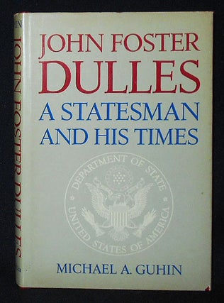 Item #009764 John Foster Dulles: A Statesman and His Times. Michael A. Guhin